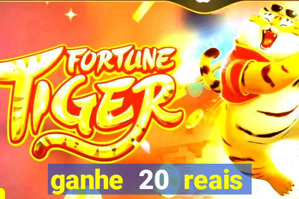 ganhe 20 reais para apostar cassino